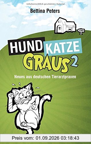 Hund, Katze, Graus 2: Neues aus deutschen Tierarztpraxen