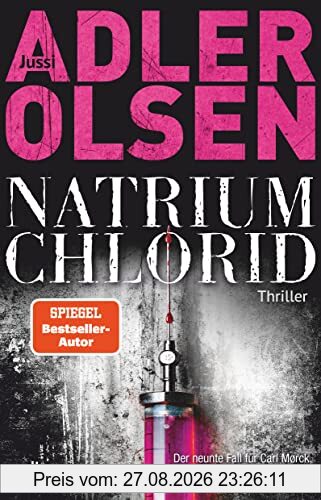 NATRIUM CHLORID: Der neunte Fall für Carl Mørck, Sonderdezernat Q | Der SPIEGEL-Bestseller jetzt im Paperback (Carl-Mørck-Reihe, Band 9)