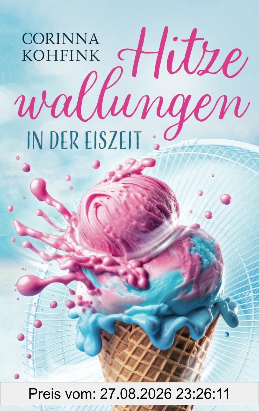 Hitzewallungen in der Eiszeit: Turbulenter Familienroman (Hitzewallungen und Liebe, Band 2)