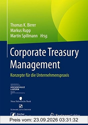 Corporate Treasury Management: Konzepte für die Unternehmenspraxis