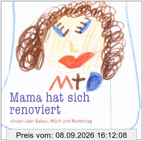 Mama hat sich renoviert. Kinder über Babys, Milch und Muttertag. Kindermund bei Subito.