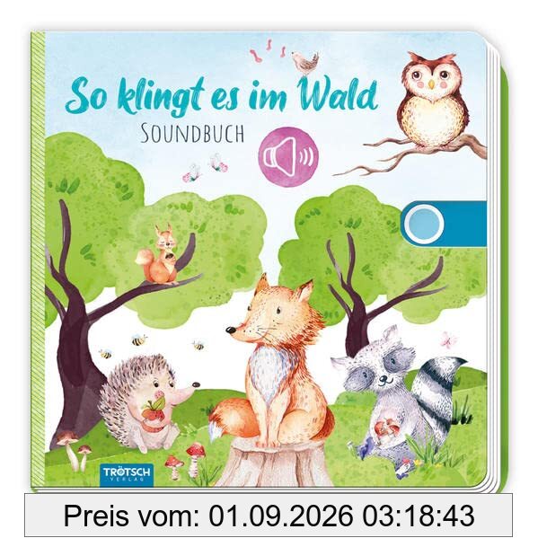 Trötsch Soundbuch So klingt es im Wald: Beschäftigungsbuch Soundbuch Liederbuch Geräuschebuch