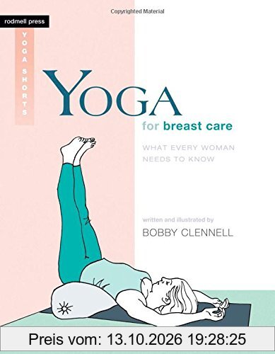 Yoga for Breast Care: What Every Woman Needs to Know (Rodmell Press Yoga Shorts)