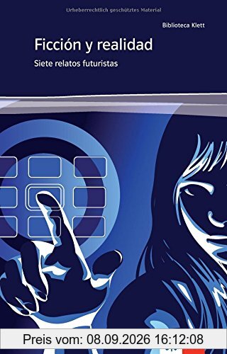 Ficción y realidad: Spanische Lektüre für das 3., 4., 5. und 6. Lernjahr (Biblioteca Klett)