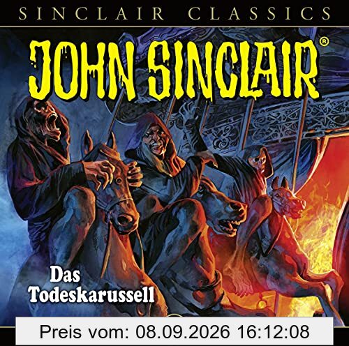 John Sinclair Classics - Folge 45: Das Todeskarussell . Hörspiel. (Geisterjäger John Sinclair - Classics, Band 45)