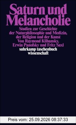 Saturn und Melancholie: Studien zur Geschichte der Naturphilosophie und Medizin, der Religion und der Kunst (suhrkamp taschenbuch …