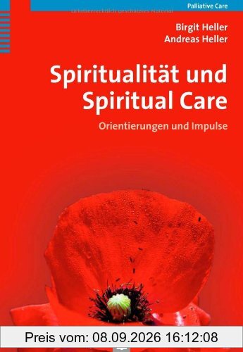 Spiritualität und Spiritual Care: Orientierungen und Impulse