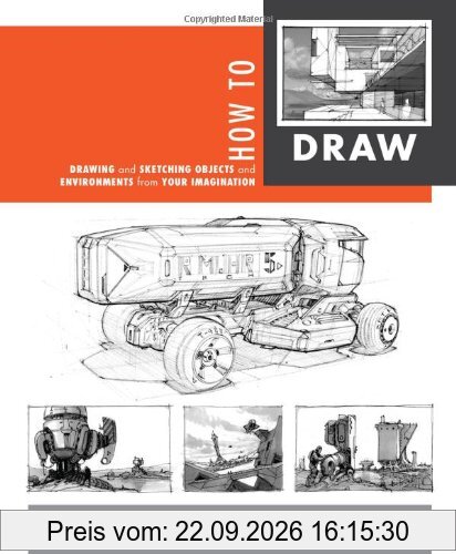 How to Draw: Drawing and Sketching Objects and Environments from Your Imagination