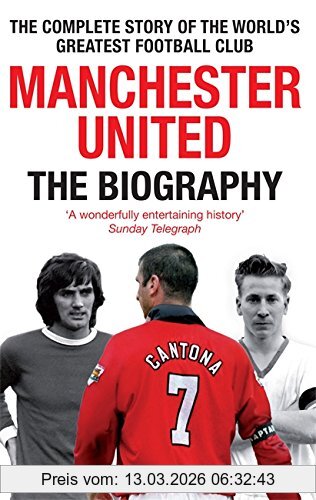 Jim White Manchester United, The Biography, From Newton Heath To Moscow, The Complete Story Of The World's Greatest Football Club