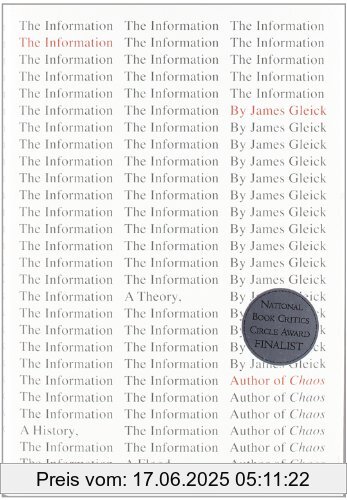 Binding : Gebundene Ausgabe, Label : Pantheon, Publisher : Pantheon, NumberOfItems : 1, Format : Rauer Buchschnitt, medium : Gebundene Ausgabe, numberOfPages : 544, publicationDate : 2011-03-01, releaseDate : 2011-03-01, authors : James Gleick, languages : english, ISBN : 0375423729