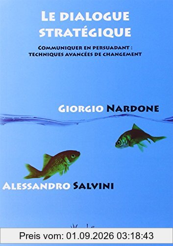 Le dialogue stratégique : communiquer en persuadant : techniques avancées de changement