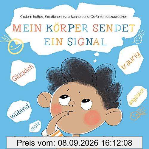Mein Körper sendet ein Signal: Kindern helfen, Emotionen zu erkennen und Gefühle auszudrücken