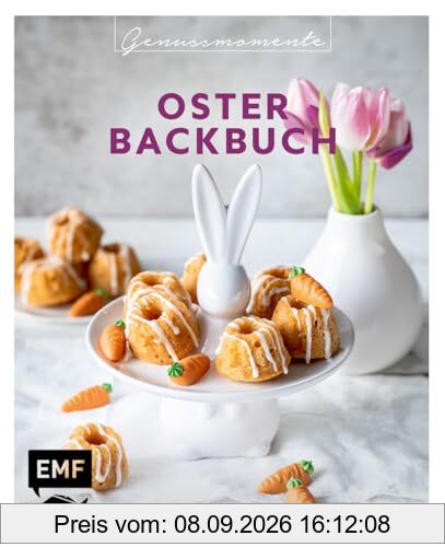 Genussmomente: Oster-Backbuch: Schnell und einfach backen – Osterbrot, Eierlikörkuchen, Bienenstich-Cupcakes und mehr!