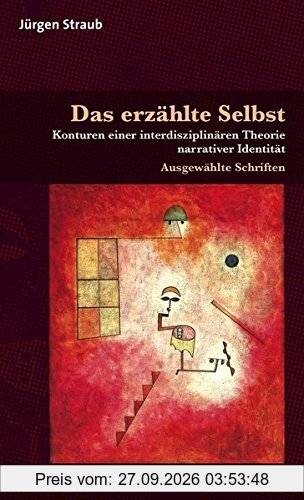 Das erzählte Selbst: Konturen einer interdisziplinären Theorie narrativer Identität. Ausgewählte Schriften (3 Bände) (Diskurse der …