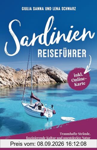 Sardinien Reiseführer - Traumhafte Strände, faszinierende Kultur, unentdeckte Natur - auch abseits der Touristenpfade | inkl. großer Online-Karte