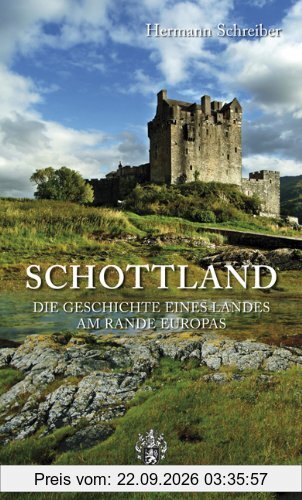 Schottland. Die Geschichte eines Landes am Rande Europas.