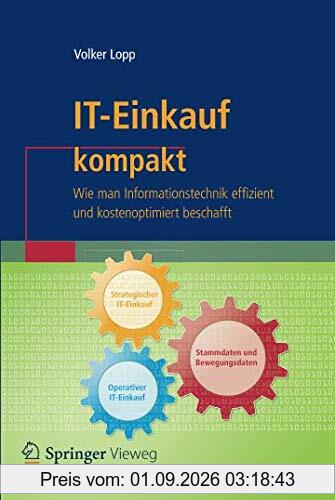 IT-Einkauf kompakt: Wie man Informationstechnik effizient und kostenoptimiert beschafft (IT kompakt)