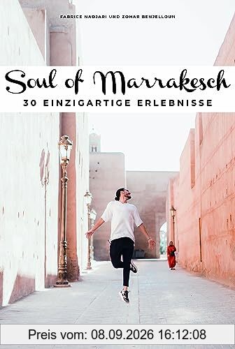 Soul of Marrakesch: 30 einzigartige Erlebnisse