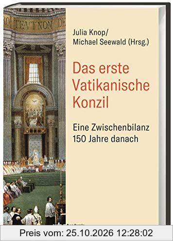 Das Erste Vatikanische Konzil: Eine Zwischenbilanz 150 Jahre danach