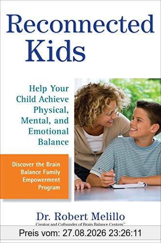 Reconnected Kids: Help Your Child Achieve Physical, Mental, and Emotional Balance (The Disconnected Kids Series)