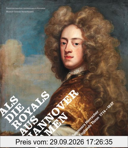 Hannovers Herrscher auf Englands Thron 1714-1837