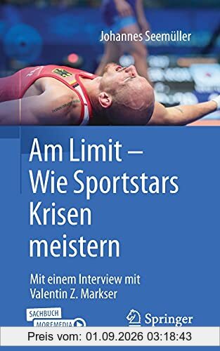 Am Limit – Wie Sportstars Krisen meistern: Mit einem Interview mit Valentin Z. Markser