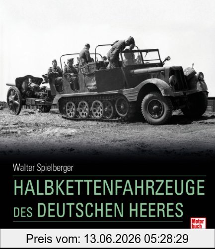 Spielberger, Walter J. Halbkettenfahrzeuge Des Deutschen Heeres