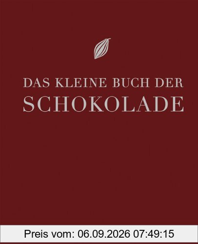 Das kleine Buch der Schokolade (Teubner kleine Edition)