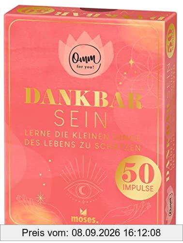 moses. Omm for you Dankbar sein – 50 Karten mit Impulsen, Lerne die kleinen Dinge des Lebens zu schätzen, Zum Nachdenken, Ausprobieren und Erfahren, ... in einer Box mit Goldfolienveredelung
