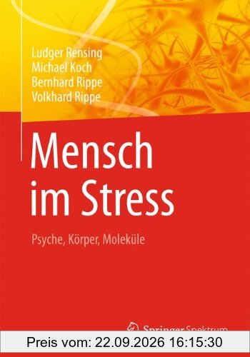 Mensch im Stress: Psyche, Körper, Moleküle
