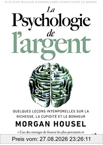La psychologie de l'argent : quelques leçons intemporelles sur la richesse, la cupidité et le bonheur