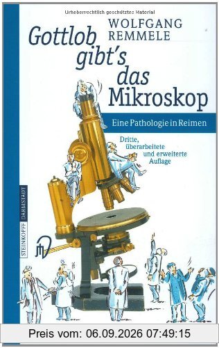 Gottlob gibt's das Mikroskop. Eine Pathologie in Reimen