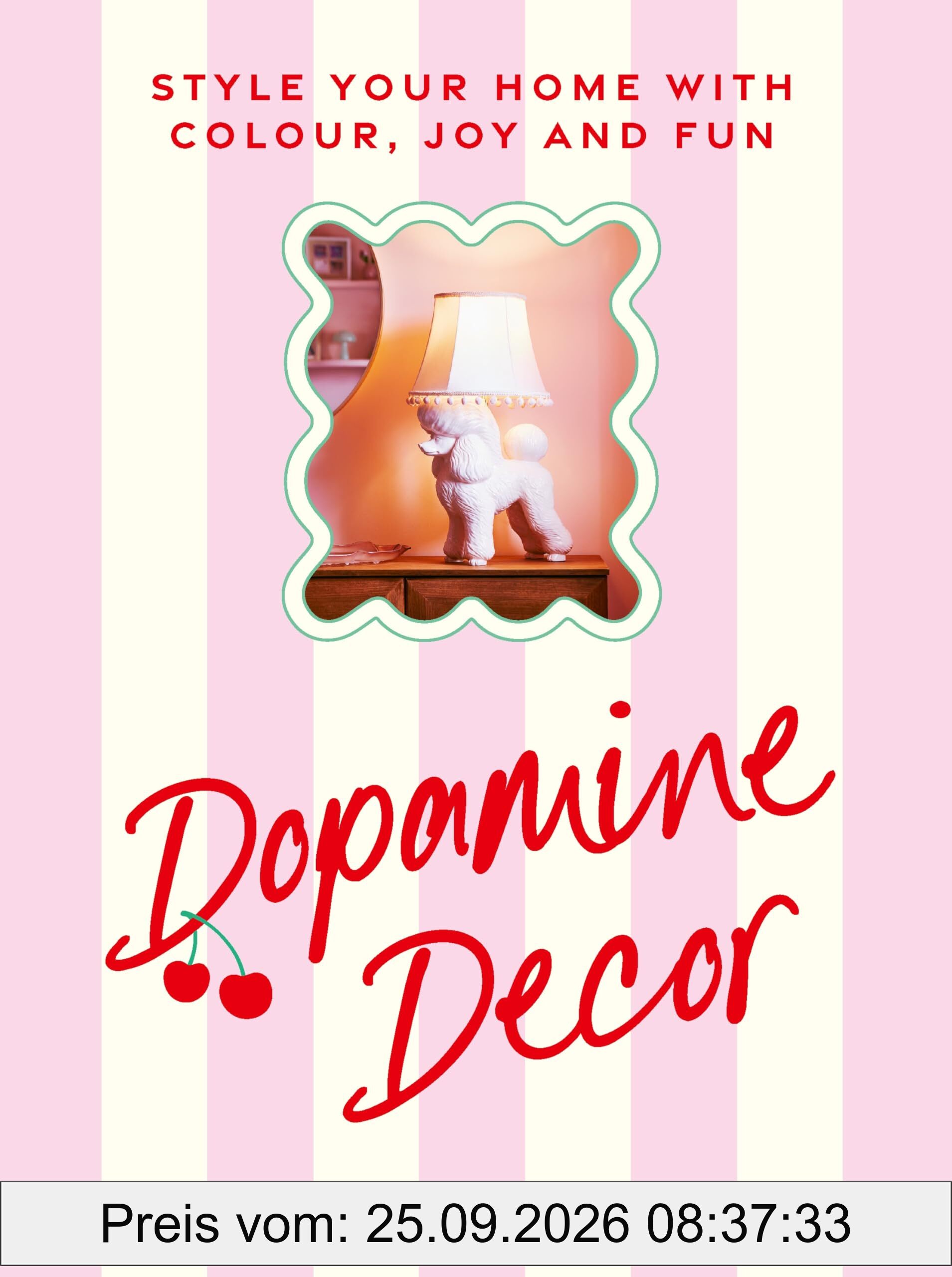 Dopamine Decor: Style Your Home With Colour, Joy and Fun