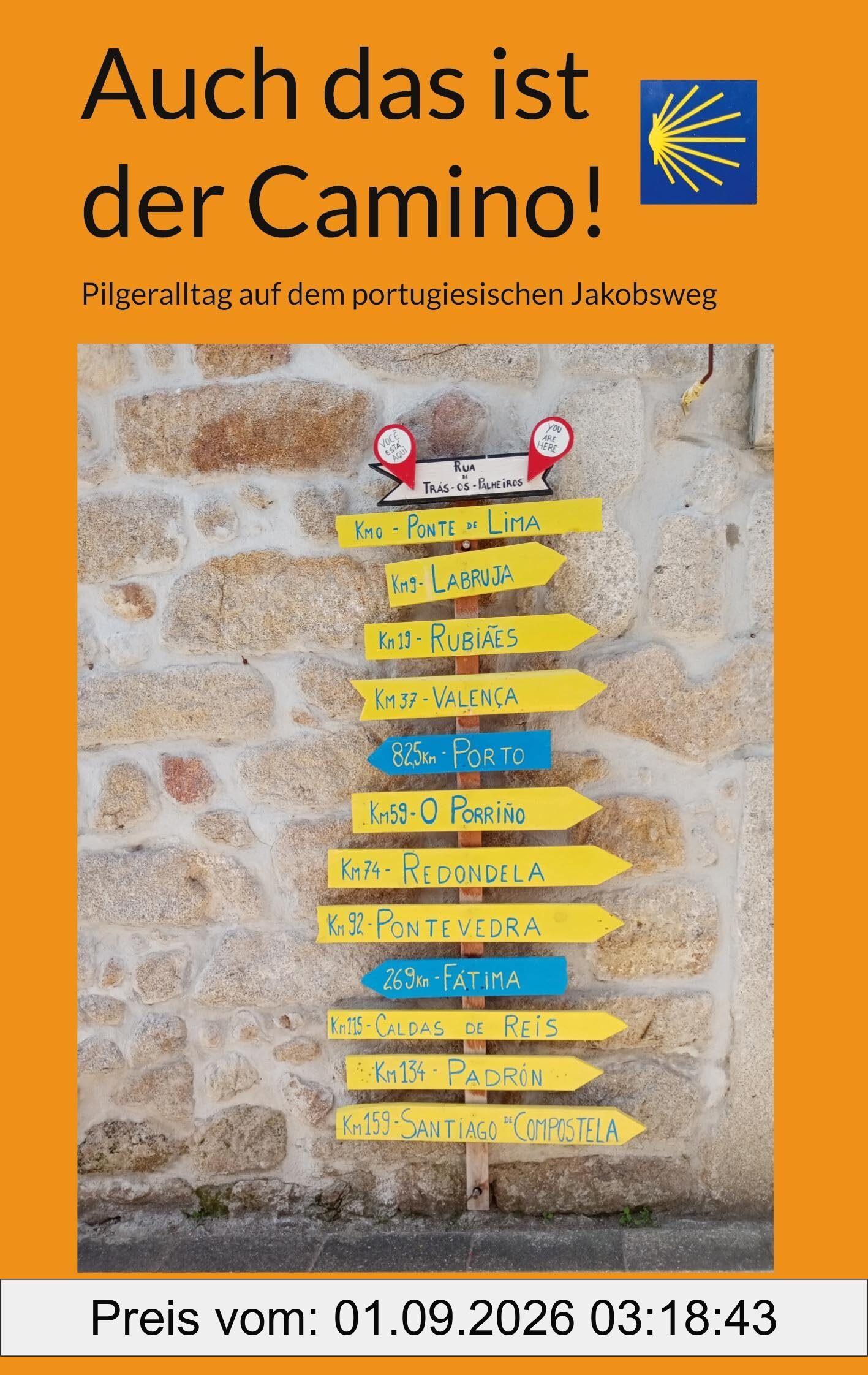 Auch das ist der Camino!: Pilgeralltag auf dem portugiesischen Jakobsweg
