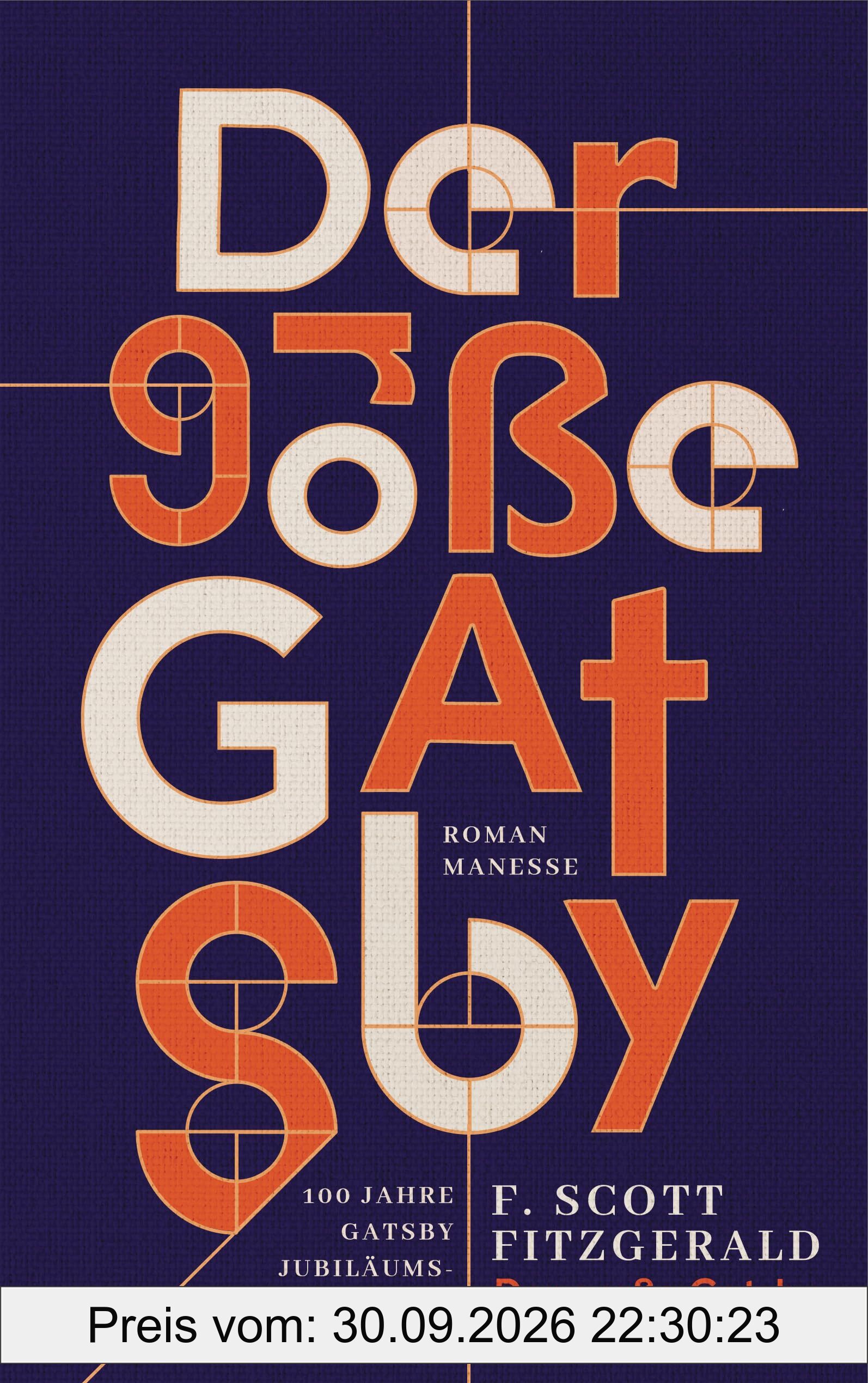 Der große Gatsby: Roman. Übersetzt von Bernhard Robben und mit einem Nachwort von Claudius Seidl. In Leinenoptik mit Goldfolienprägung