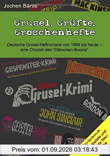 Grusel, Grüfte, Groschenhefte: Deutsche Grusel-Heftromane von 1968 bis heute - eine Chronik des Dämonen-Booms