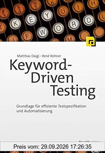 Keyword-Driven Testing: Grundlage für effiziente Testspezifikation und Automatisierung