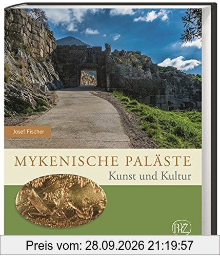 Mykenische Paläste: Kunst und Kultur (Zaberns Bildbände zur Archäologie)