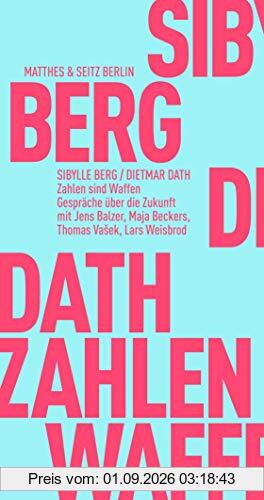 Zahlen sind Waffen: Gespräche über die Zukunft (Fröhliche Wissenschaft)