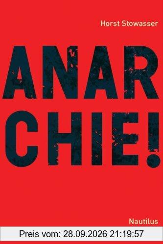 Anarchie!: Idee - Geschichte - Perspektiven