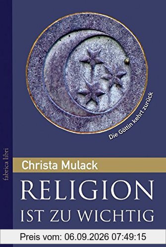 Religion ist zu wichtig, um sie den Männern zu überlassen: Die Göttin kehrt zurück (Fabrica libri)