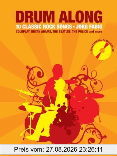 Drum Along 1. 10 Classic Rock Songs: 10 Classic Rock Songs. Mit CD: 10 Classic Rock Songs. Für Schagzeug - Play-Along-Set für Drummer in 2 Teilen: ... Drum-Parts zum Mitspielen; Click-Track-Spur)