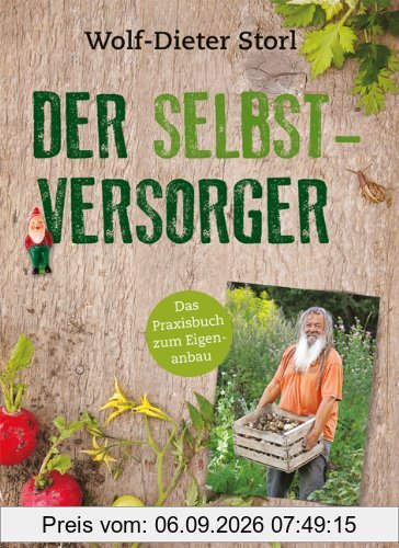 Der Selbstversorger: Mit zahlreichen Infos und Anleitungen: Das Praxisbuch zum Eigenanbau (Einzeltitel)