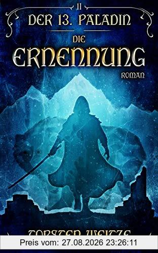 Die Ernennung: Der 13.Paladin: Band II
