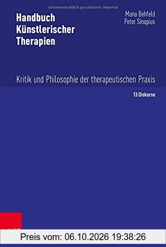 Handbuch Künstlerischer Therapien: Kritik und Philosophie der therapeutischen Praxis