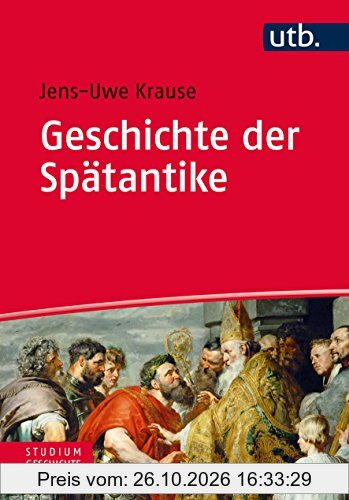 Geschichte der Spätantike: Eine Einführung (Studium Geschichte, Band 4761)