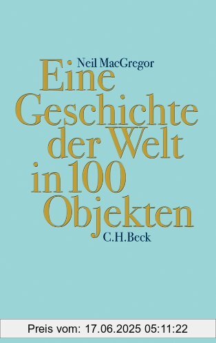 Binding : Gebundene Ausgabe, Edition : 1, Label : C.H.Beck, Publisher : C.H.Beck, medium : Gebundene Ausgabe, numberOfPages : 816, publicationDate : 2013-08-26, authors : Neil MacGregor, translators : Waltraud Götting, Andreas Wirthensohn, Annabel Zettel, languages : german, ISBN : 3406652867