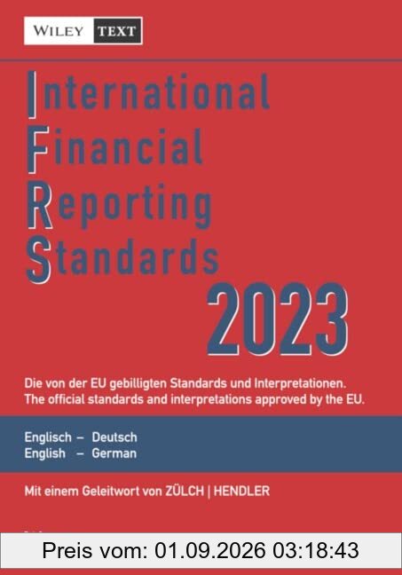 International Financial Reporting Standards (IFRS) 2023: Deutsch-Englische Textausgabe der von der EU gebilligten Standards. English & German edition ... Textausgabe / English & German Edition)