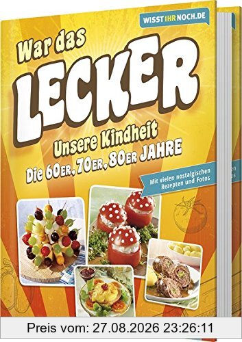 War das lecker! Wisst ihr noch.de: Unsere Kindheit - Die 60er, 70er und 80er Jahre