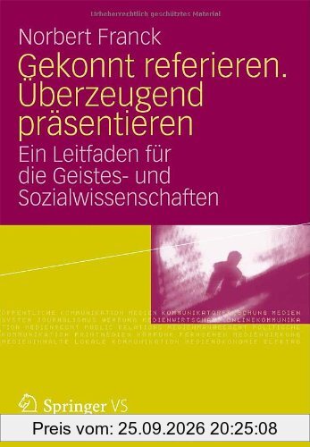 Gekonnt referieren. Überzeugend präsentieren: Ein Leitfaden für die Geistes- und Sozialwissenschaften